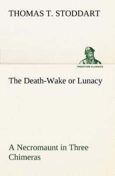 Paperback The Death-Wake or Lunacy a Necromaunt in Three Chimeras Book