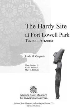 Paperback The Hardy Site at Fort Lowell Park, Tucson, Arizona: Revised Edition Book