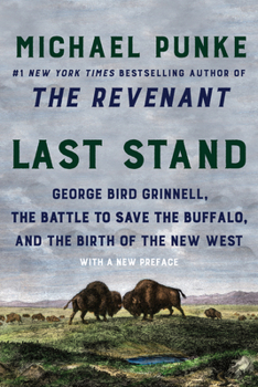Paperback Last Stand: George Bird Grinnell, the Battle to Save the Buffalo, and the Birth of the New West Book
