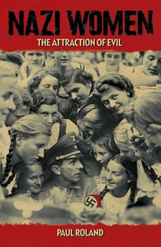 Hardcover Nazi Women: The Attraction of Evil Book