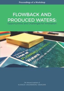 Paperback Flowback and Produced Waters: Opportunities and Challenges for Innovation: Proceedings of a Workshop Book