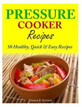 Paperback Pressure Cooker Recipes: 50 Healthy, Quick & Easy Recipes Book