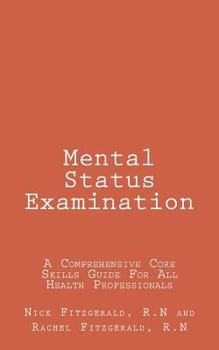Paperback Mental Status Examination: A Comprehensive Core Skills Guide For All Health Professionals [Booklet] Book