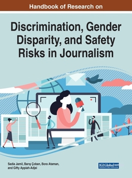 Hardcover Handbook of Research on Discrimination, Gender Disparity, and Safety Risks in Journalism Book