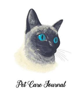 Pet Care Journal: Pet Grooming & Vet Appointment Notebook With Health Trackers Logbook For Cats