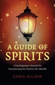 Paperback A Guide of Spirits: A Psychopomp's Manual for Transitioning the Dead to the Afterlife Book