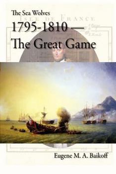 Paperback The Sea Wolves 1795 - 1810 - The Great Game Book