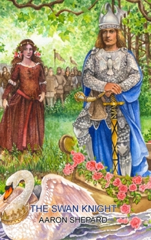 The Swan Knight: A Medieval Legend, Retold from Wagner's Lohengrin - Book #5 of the Ancient Fantasy