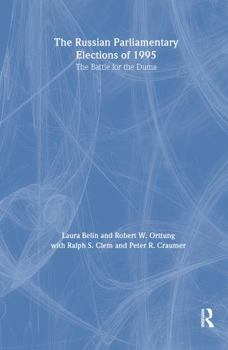 The Russian Parliamentary Elections of 1995: The Battle for the Duma (Omri Books)