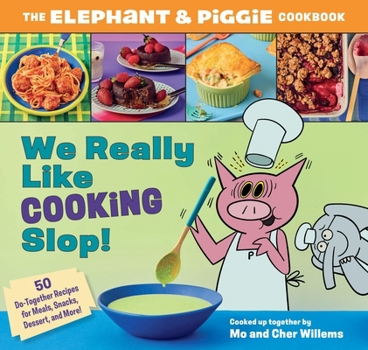 Hardcover We Really Like Cooking Slop!: The Elephant & Piggie Cookbook Book