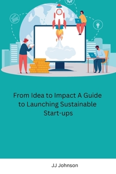 Paperback From Idea to Impact A Guide to Launching Sustainable Start-ups Book