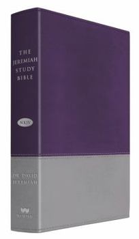The Jeremiah Study Bible, NKJV: Jacketed Hardcover: What It Says. What It Means. What It Means For You.