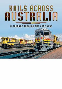 Hardcover Rails Across Australia: A Journey Through the Continent Book