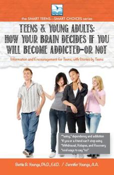 Paperback How Your Brain Decides if You Will Become Addicted--or NOT: For Teens & Young Adults Book