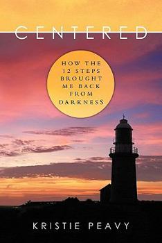 Paperback Centered: How the 12 Steps Brought Me Back from Darkness Book