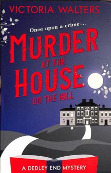 Murder at the House on the Hill - Book #1 of the Dedley End Mysteries