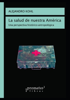 Paperback La salud de nuestra América: Una perspectiva histórico-antropológica [Spanish] Book