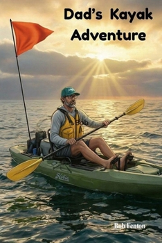Paperback Dad's Kayak Adventure: A Profound Gift from Dad Book