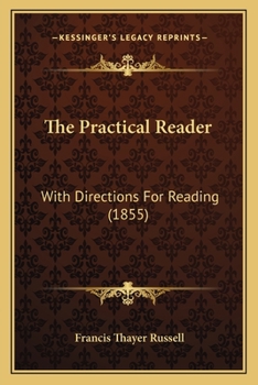 Paperback The Practical Reader: With Directions For Reading (1855) Book