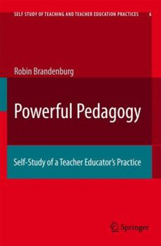 Hardcover Powerful Pedagogy: Self-Study of a Teacher Educator's Practice Book