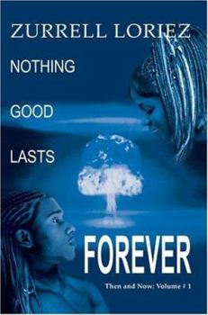 Paperback Nothing Good Lasts Forever: Then and Now: Volume # 1 Book