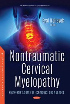 Hardcover Nontraumatic Cervical Myelopathy: Pathologies, Surgical Techniques, and Nuances Book
