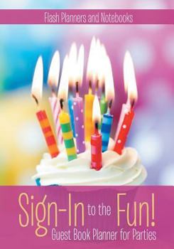 Paperback Sign-In to the Fun! Guest Book Planner for Parties Book