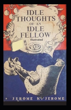 Paperback Idle Thoughts of an Idle Fellow Illustrated Book