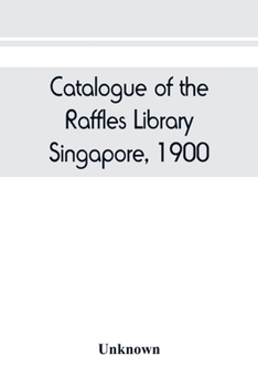 Paperback Catalogue of the Raffles Library, Singapore, 1900 Book