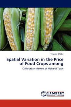 Paperback Spatial Variation in the Price of Food Crops Among Book