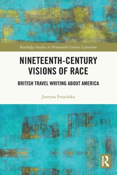 Paperback Nineteenth-Century Visions of Race: British Travel Writing about America Book