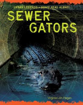 Sewer Gators - Book  of the Urban Legends: Don't Read Alone!