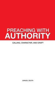 Paperback Preaching with Authority: Calling, Character, and Craft Book