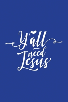 Classic Blue Gratitude Journal: Y'all Need Jesus | Positive Mindset Notebook | Daily and Weekly Reflection | Cultivate Happiness Habit Diary (Bible Verse on Cover)
