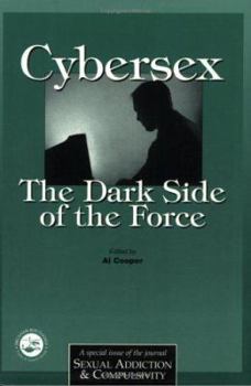 Paperback Cybersex: The Dark Side of the Force: A Special Issue of the Journal Sexual Addiction and Compulsion Book