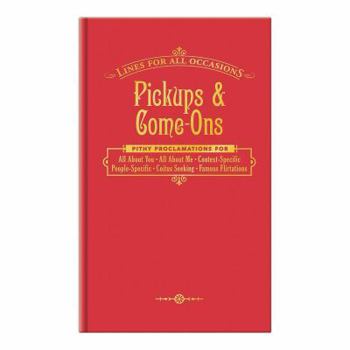 Pickups and Come-Ons for All Occasions (Lines for All Occasions) - Book  of the Lines for All Occasions