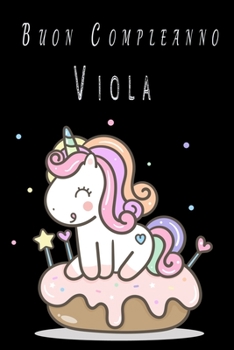Buon Compleanno Viola: Quaderno Regalo di buon compleanno - Con oltre 100 Nomi Femminili e Maschili - Quaderno Classico Pagina a Righe, 110 pagine, Dimensione Large 15.24 x 22.86 cm (6 x 9 in)