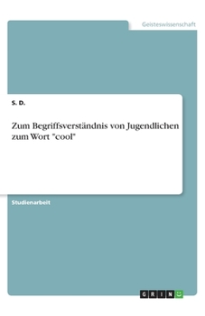 Paperback Zum Begriffsverständnis von Jugendlichen zum Wort "cool" [German] Book