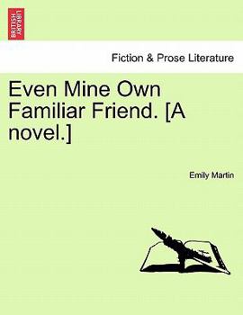 Paperback Even Mine Own Familiar Friend. [A Novel.] Book