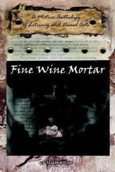 Paperback Fine Wine Mortar: A Matrix Anthology of Literary and Visual Arts: Vol.1 Book