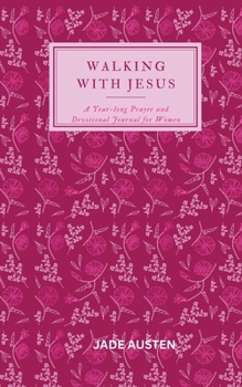 Paperback Walking with Jesus: A Year-long Prayer and Devotional Journal for Women Book