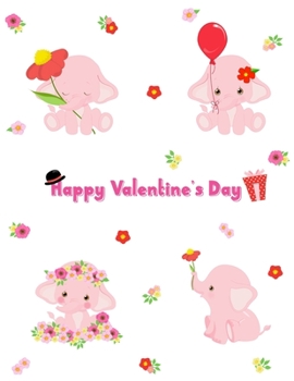 Paperback Happy Valentine's Day: Cute Elephants Sketchbook Valentine's Day gift For 4-10 Year Old Girls Blank Papers for Drawing, Doodling, or Sketchin Book