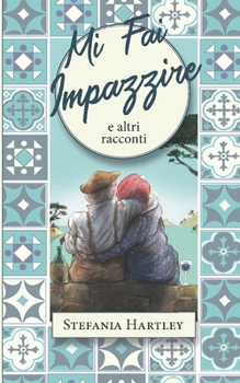 Paperback Mi Fai Impazzire: e altri racconti [Italian] Book