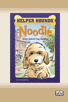 Paperback Noodle Helps Gabriel Say Goodbye [Dyslexic Edition] Book