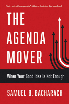 Hardcover The Agenda Mover: When Your Good Idea Is Not Enough Book