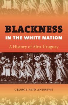 Paperback Blackness in the White Nation: A History of Afro-Uruguay Book