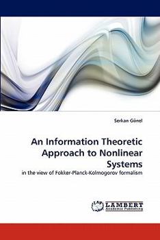 Paperback An Information Theoretic Approach to Nonlinear Systems Book