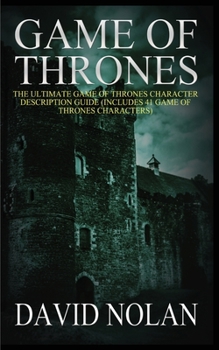 Paperback Game of Thrones: The Ultimate Game of Thrones Character Description Guide (Includes 41 Game of Thrones Characters) Book