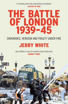 Paperback The Battle of London 1939-45: Endurance, Heroism and Frailty Under Fire Book