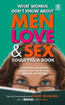 Paperback What Women Don't Know about Men, Love & Sex Could Fill a Book. David Zinczenko with Ted Spiker Book